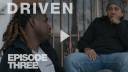 DRIVEN Episode Three